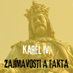 Karel IV.: Zajímavosti a fakta